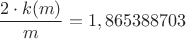 $ \dfrac {2\cdot k(m)}{m} = 1,865388703 $