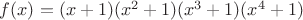 $f(x)=(x+1)(x^{2}+1)(x^{3}+1)(x^{4}+1)$