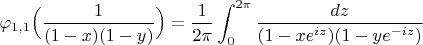 $$
\varphi_{1,1}\Bigl( \frac{1}{(1-x)(1-y)} \Bigr)=\frac{1}{2 \pi}  \int_0^{2 \pi} \frac{dz}{(1-x e^{iz})(1-y e^{-iz})}
$$