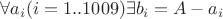 $\forall a_i (i=1..1009) \exists b_i=A-a_i$