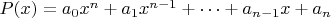 $P(x)=a_0x^n+a_1x^{n-1}+\dots+a_{n-1}x+a_n$