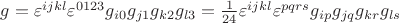 $g=\varepsilon^{ijkl} \varepsilon^{0123} g_{i0} g_{j1} g_{k2} g_{l3}=\frac{1}{24} \varepsilon^{ijkl} \varepsilon^{pqrs} g_{ip} g_{jq} g_{kr} g_{ls}$