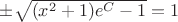 $ \pm \sqrt{(x^2 + 1)e^C - 1} = 1$