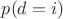 $p(d=i)$