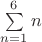 $\sum\limits_{n=1}^6 n$