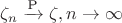 $\zeta_n \xrightarrow{\text{P}} \zeta, n \rightarrow \infty$