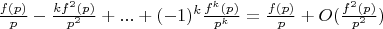 $\frac {f(p)}{p}-\frac {kf^2(p)}{p^2}+...+(-1)^k\frac {f^k(p)}{p^k}=\frac {f(p)}{p}+O(\frac {f^2(p)}{p^2})$