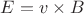 $E =v\times B$