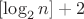 $[\log _2 n]+2$