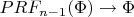 $PRF_{n-1}(\Phi) \to \Phi$