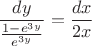 $$\frac{dy}{\frac{1-e^{3y}}{e^{3y}}}=\frac{dx}{2x}$$