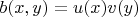 $b(x,y)=u(x)v(y)$