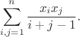 $$\sum_{i,j=1}^n \frac{x_i x_j}{i+j-1}.$$