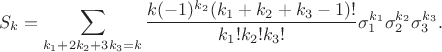 $$S_k=\sum_{k_1+2k_2+3k_3=k}\frac{k(-1)^{k_2}(k_1+k_2+k_3-1)!}{k_1!k_2!k_3!}\sigma_1^{k_1}\sigma_2^{k_2}\sigma_3^{k_3}.$$