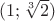 $(1;\sqrt [3]2)$