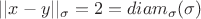 $||x-y||_\sigma =2=diam_\sigma (\sigma)$