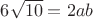 $6\sqrt{10}=2ab$