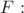 $F:$
