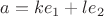 $a=ke_1+le_2$