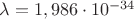 \lambda = 1,986 \cdot 10^{-34}$