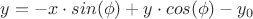 $y = -x\cdot sin(\phi) + y\cdot cos(\phi) - y_0$