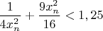 $\dfrac{1}{4x_n^2}+\dfrac{9x_n^2}{16}<1,25$