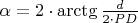 $\alpha = 2\cdot \arctg \frac{d}{2\cdot PD}$