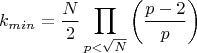 $$k_{min}=\dfrac N2\prod\limits_{p<\sqrt{N}}{\left(\dfrac{p-2}{p}\right)}$$