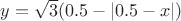 $y=\sqrt{3}(0.5 - |0.5 - x|)$