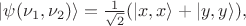 $|\psi(\nu_1,\nu_2)\rangle=\tfrac{1}{\sqrt{2}}(|x,x\rangle+|y,y\rangle),$