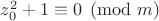$z_0^2+1\equiv 0 \pmod m$