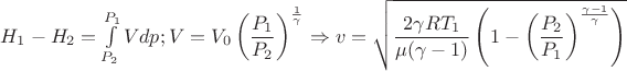 $H_{1}-H_{2}=\int\limits_{P_{2}}^{P_{1}} V dp ; V= V_{0}\left (\dfrac{P_{1}}{P_{2}} \right)^{\frac{1}{\gamma}} \Rightarrow v=\sqrt{\dfrac{2\gamma R T_{1}}{\mu(\gamma-1)} \left(1-  \left(\dfrac{P_{2}}{P_{1}} \right)^{\frac{\gamma-1}{\gamma}}\right)\right)}$