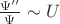 $\frac{\Psi''}{\Psi}\sim U$