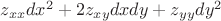 $z_{xx}dx^2+2z_{xy}dxdy+z_{yy}dy^2$