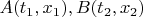 $A(t_1, x_1), B(t_2, x_2)$