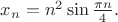 $x_n = n^2\sin {\frac{\pi n}{4}}.$