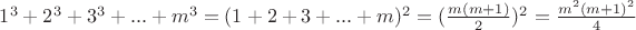 $1^3+2^3+3^3+...+m^3=(1+2+3+...+m)^2=(\frac {m(m+1)} {2})^2=\frac {m^2(m+1)^2} {4}$