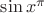 $\sin x^\pi$