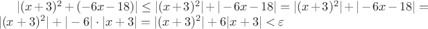 $|(x + 3)^2 + (-6x - 18)| \leq |(x + 3)^2| + |-6x - 18| = |(x + 3)^2| + |-6x - 18| = |(x + 3)^2| + |-6| \cdot |x + 3| = |(x + 3)^2| + 6|x + 3| < \varepsilon$