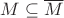 $M\subseteq \overline M$