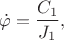 $$\dot{\varphi}=\frac{C_1}{J_1},$$