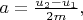 $a=\frac{u_2-u_1}{2m},$