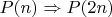 $P(n) \Rightarrow P(2n)$