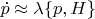 $\dot p \approx \lambda \{p,H\}$
