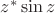 $ z^* \sin z$