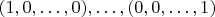 $(1,0, \ldots, 0), \ldots, (0,0,\ldots,1)$