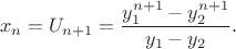 $$x_n=U_{n+1}=\frac{y_1^{n+1}-y_2^{n+1}}{y_1-y_2}.$$