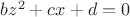 $b z^2+c x+d=0$