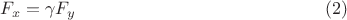 $$F_x=\gamma F_y \eqno{(2)}$$