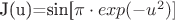 J(u)=sin[\pi\cdot exp(-u^2)]